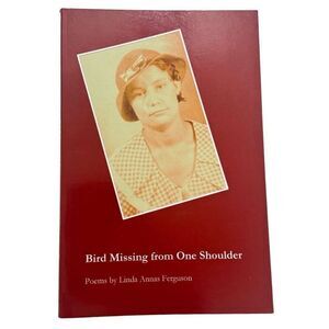 Bird Missing from One Shoulder: Poems by Linda Annas Ferguson ( 2007, Signed)